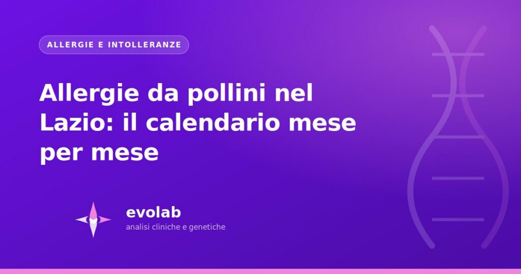 Allergie da pollini nel Lazio: il calendario mese per mese