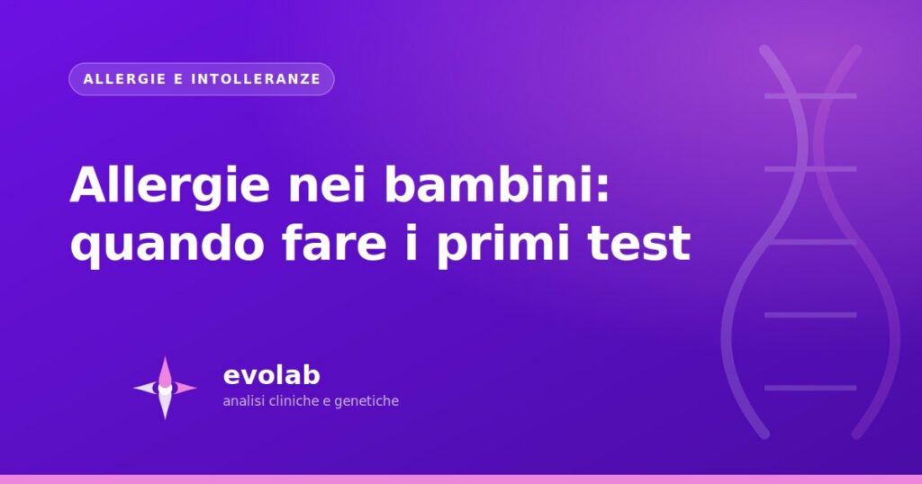 Allergie nei bambini: quando fare i primi test