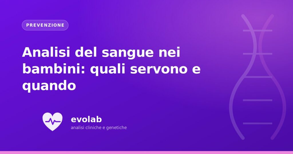 Analisi del sangue nei bambini: quali servono e quando