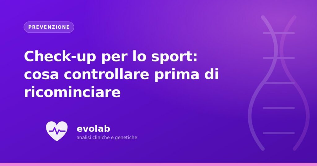 Check-up per lo sport: cosa controllare prima di ricominciare