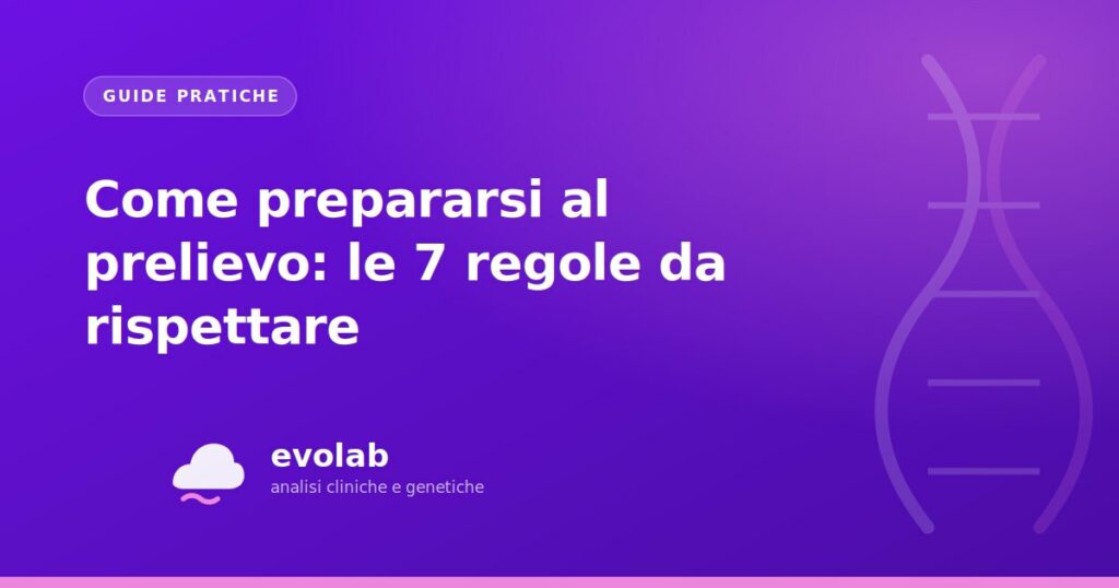 Come prepararsi al prelievo: le 7 regole da rispettare
