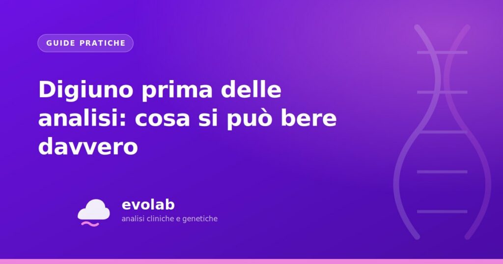 Digiuno prima delle analisi: cosa si può bere davvero