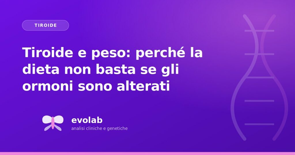 Tiroide e peso: perché la dieta non basta se gli ormoni sono alterati