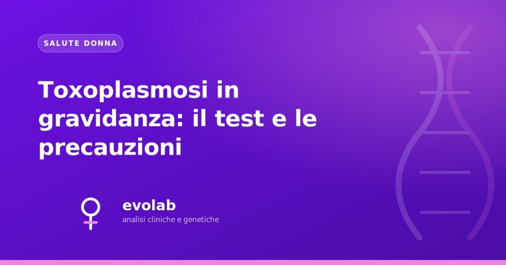 Toxoplasmosi in gravidanza: il test e le precauzioni