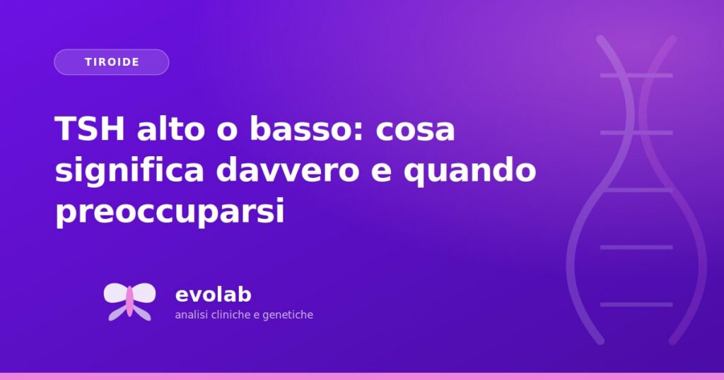 TSH alto o basso: cosa significa davvero e quando preoccuparsi